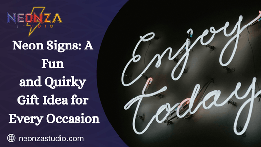 Neon Signs: A Fun and Quirky Gift Idea for Every Occasion - Neonzastudio