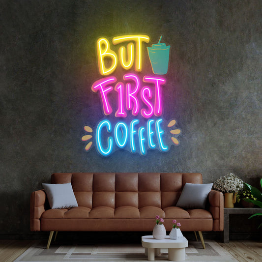 But First Coffee LED Neon Sign Light Pop Art - Neonzastudio