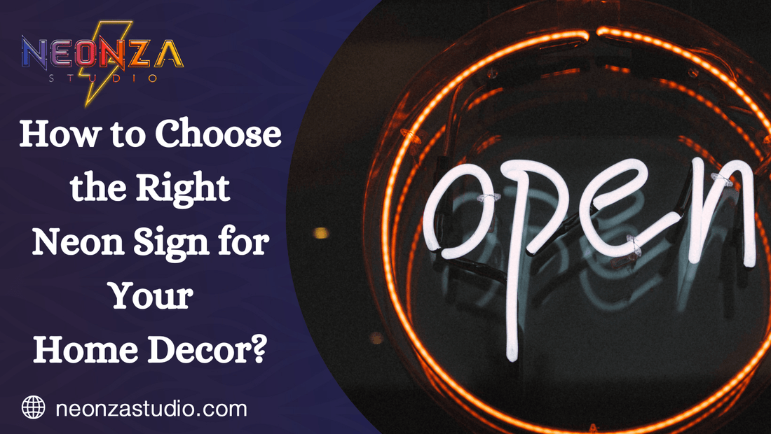 How to Choose the Right Neon Sign for Your Home Decor? - Neonzastudio