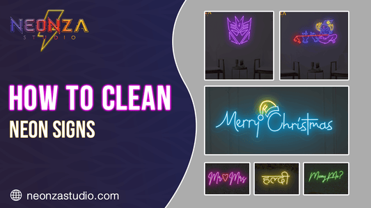 How To Clean Neon Signs? - Neonzastudio