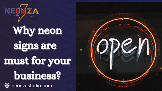 Why neon signs are must for your business ? - Neonzastudio