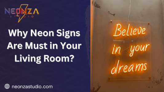 Why Neon Signs Are Must in Your Living Room? - Neonzastudio