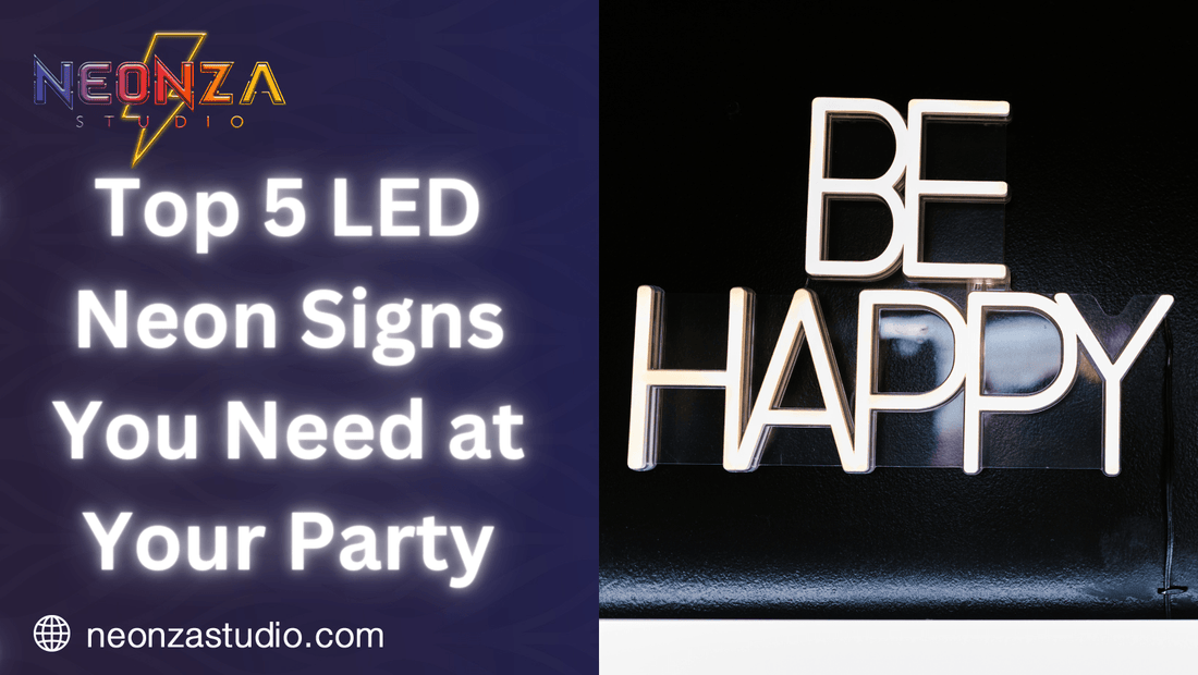 Top 5 LED Neon Signs You Need at Your Party - Neonzastudio