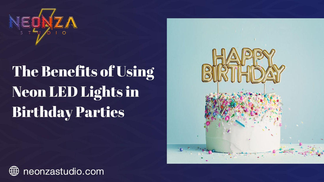 The Benefits of Using Neon LED Lights in Birthday Parties - Neonzastudio