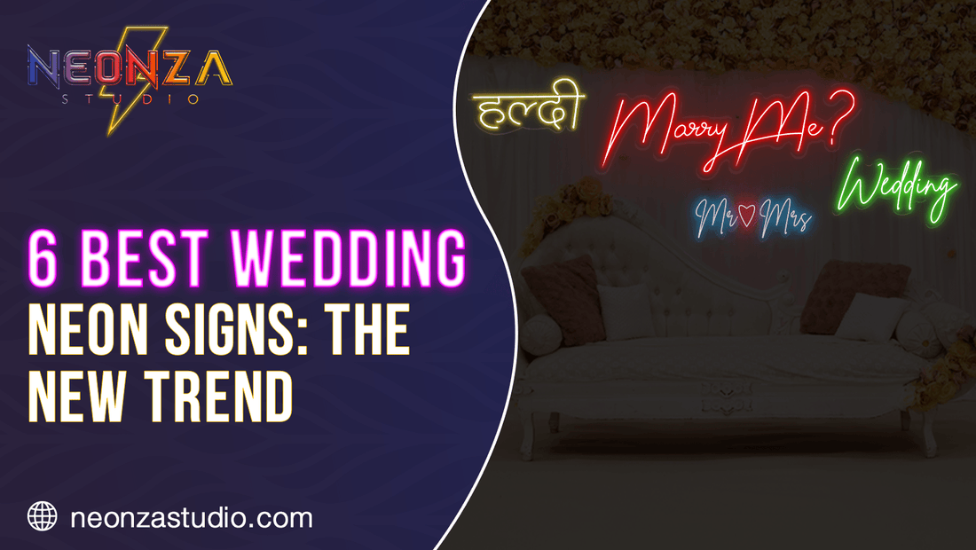 6 Best Wedding Neon Signs: The New Trend - Neonzastudio