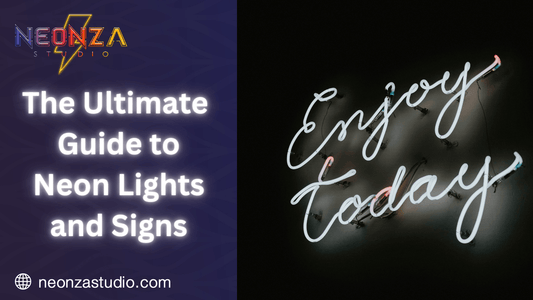 The Ultimate Guide to Neon Lights and Signs