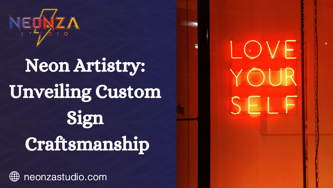 Neon Artistry: Unveiling Custom Sign Craftsmanship