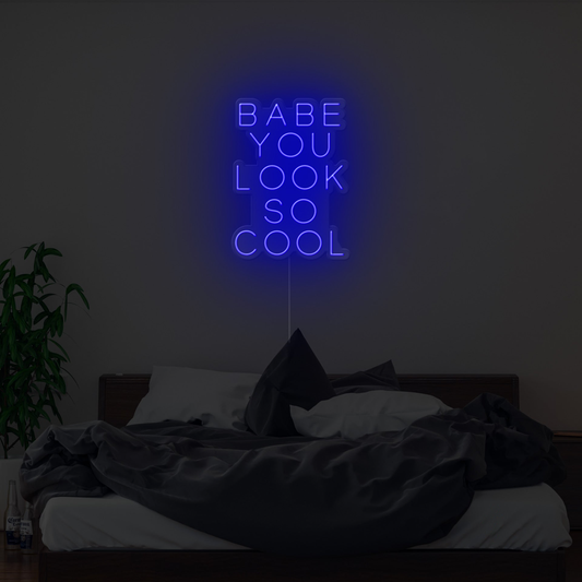 babe-you-look-so-cool-neon-sign